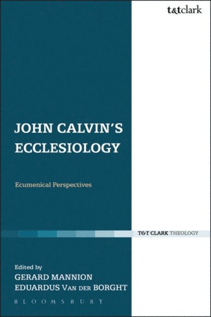 Gerard Mannion, Eduardus Van der Borght - John Calvin's Ecclesiology, E-bok