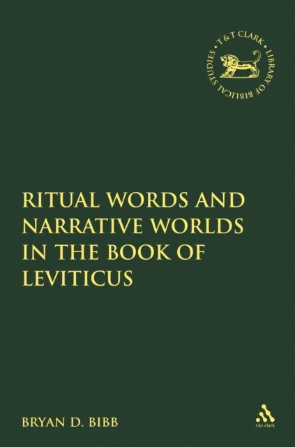 Bryan D. Bibb - Ritual Words and Narrative Worlds in the Book of Leviticus, E-bok