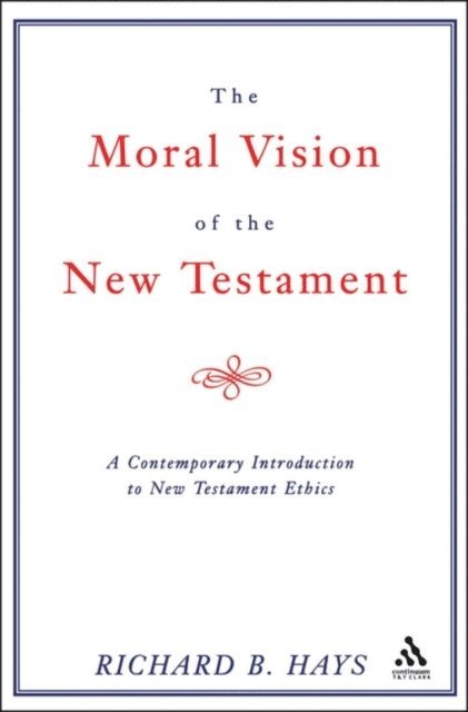 Richard Hays - Moral Vision of the New Testament, E-bok