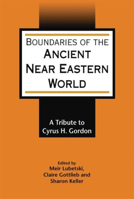 Meir Lubetski, Claire Gottlieb, Sharon Keller - Boundaries of the Ancient Near Eastern World, E-bok