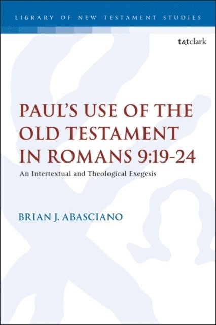 Brian J. Abasciano - Paul’s Use of the Old Testament in Romans 9:19-24, E-bok