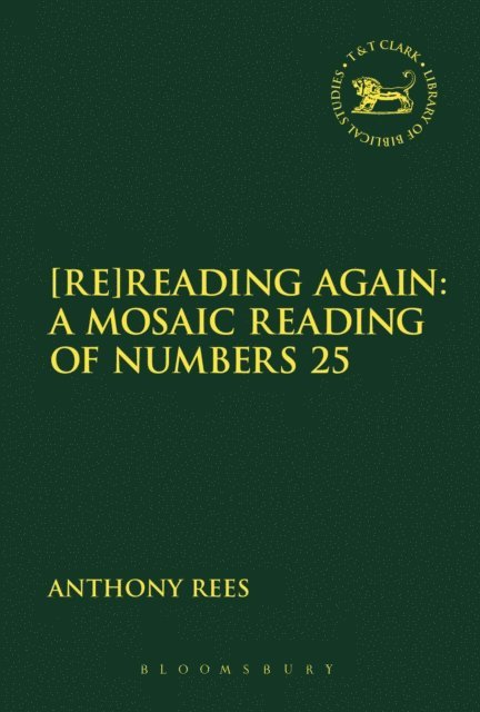 Anthony Rees - [Re]Reading Again: A Mosaic Reading of Numbers 25, E-bok