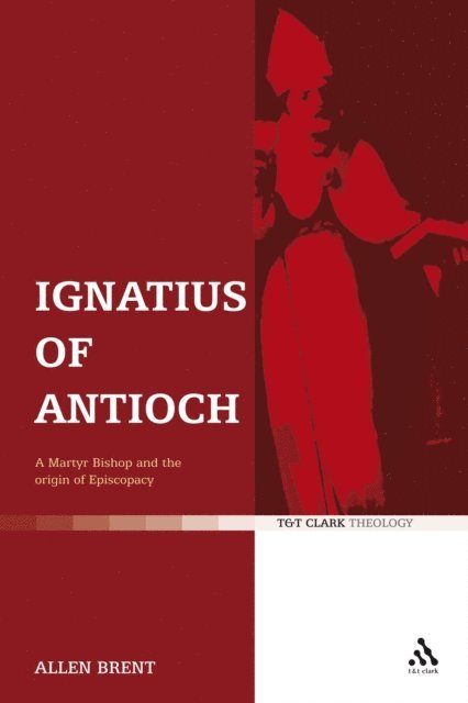 Allen Brent - Ignatius of Antioch, E-bok