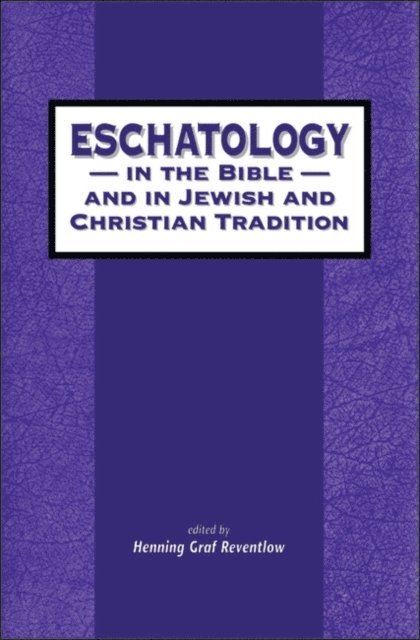 Henning Graf Reventlow - Eschatology in the Bible and in Jewish and Christian Tradition, E-bok
