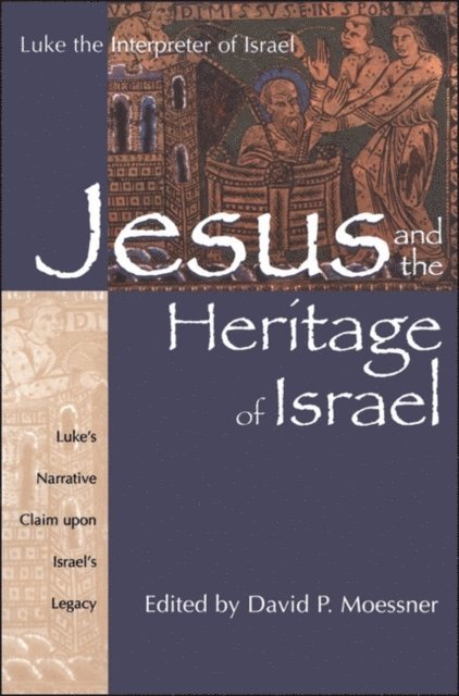 David P. Moessner - Jesus and the Heritage of Israel, E-bok