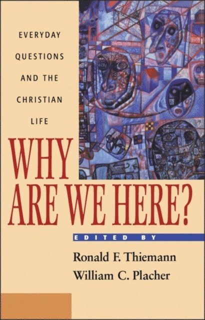 Ronald F. Thiemann, William C. Placher - Why Are We Here?, E-bok