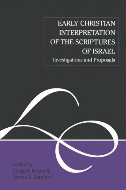 Craig A. Evans, James A. Sanders - Early Christian Interpretation of the Scriptures of Israel, E-bok