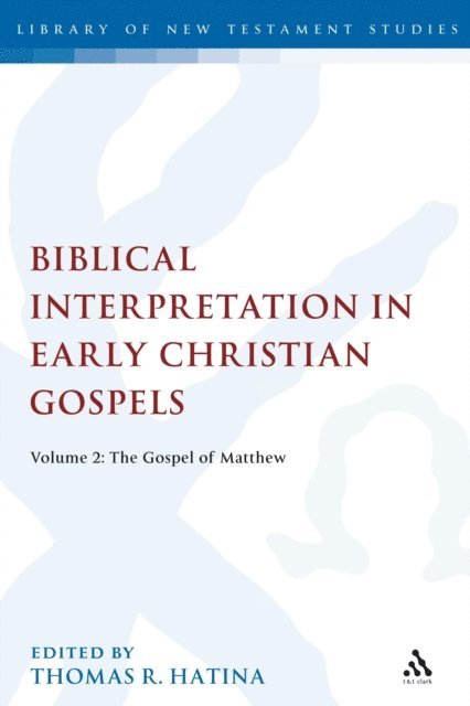 Thomas R. Hatina - Biblical Interpretation in Early Christian Gospels, E-bok