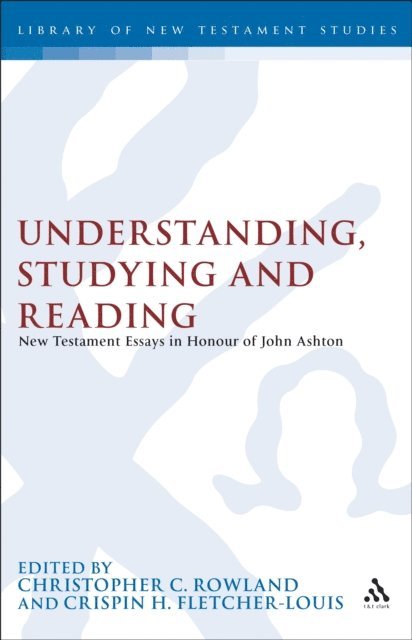 Christopher Rowland, Crispin H. Fletcher-Louis - Understanding, Studying and Reading, E-bok