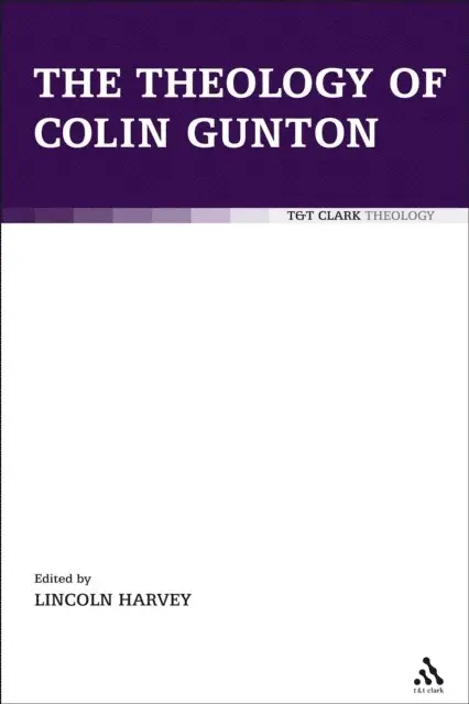 Lincoln Harvey - Theology of Colin Gunton, E-bok. Tillgänglighet: Lägg i varukorg
