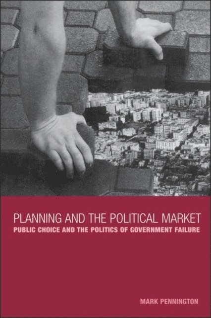 Mark Pennington - Planning and the Political Market, E-bok