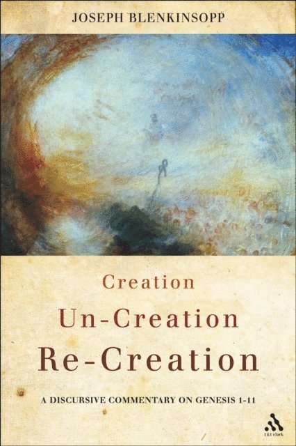 Joseph Blenkinsopp - Creation, Un-creation, Re-creation, E-bok