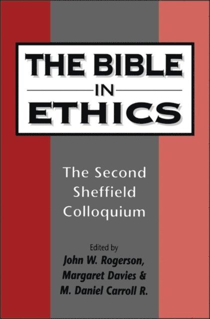 John W. Rogerson, Mark Daniel Carroll R., Margaret Davies - Bible in Ethics, E-bok