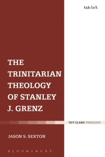 Jason S. Sexton - Trinitarian Theology of Stanley J. Grenz, E-bok