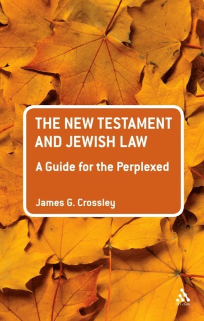 James G. Crossley - New Testament and Jewish Law: A Guide for the Perplexed, E-bok