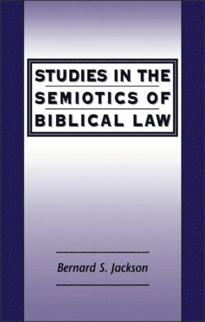 Bernard S. Jackson - Studies in the Semiotics of Biblical Law, E-bok