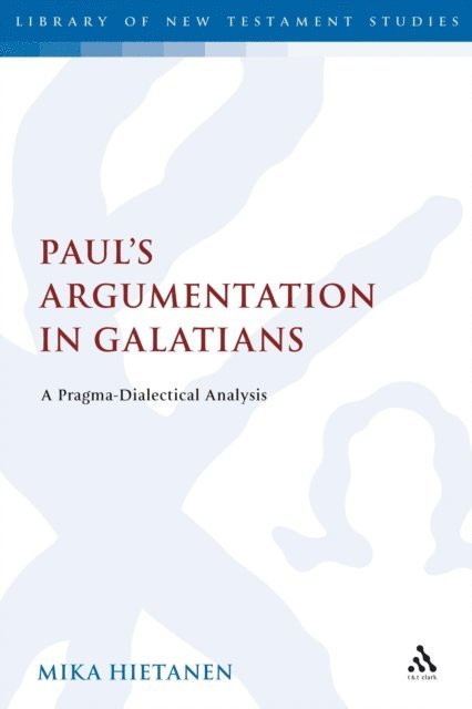 Mika Hietanen - Paul's Argumentation in Galatians, E-bok