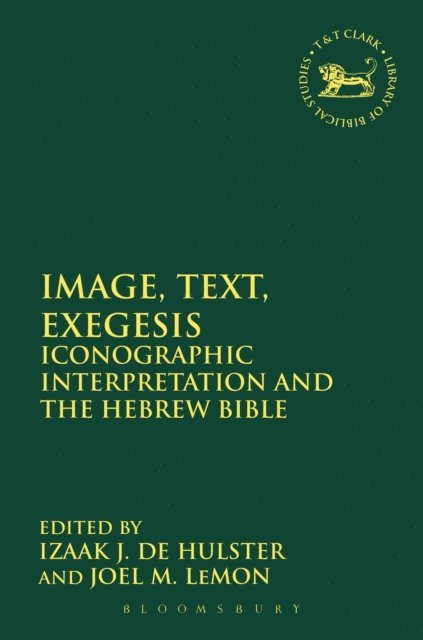 Izaak J. de Hulster, Joel M. LeMon - Image, Text, Exegesis, E-bok