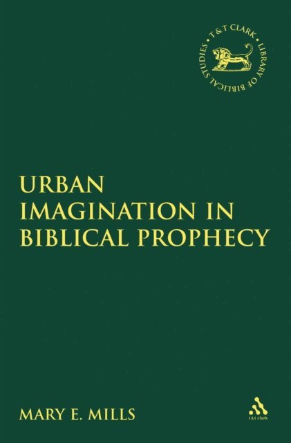 Mary E. Mills - Urban Imagination in Biblical Prophecy, E-bok