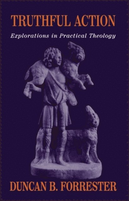 Duncan B. Forrester - Truthful Action, E-bok