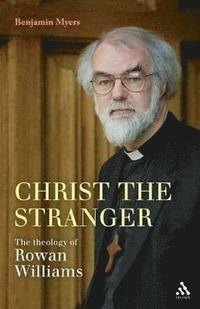 Christ the Stranger: The Theology of Rowan Williams