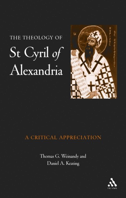Thomas Weinandy - Theology of St. Cyril of Alexandria, E-bok