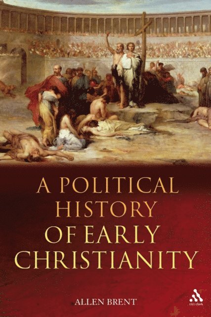 Allen Brent - Political History of Early Christianity, E-bok