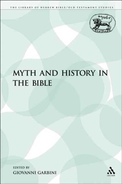 Giovanni Garbini - Myth and History in the Bible, E-bok