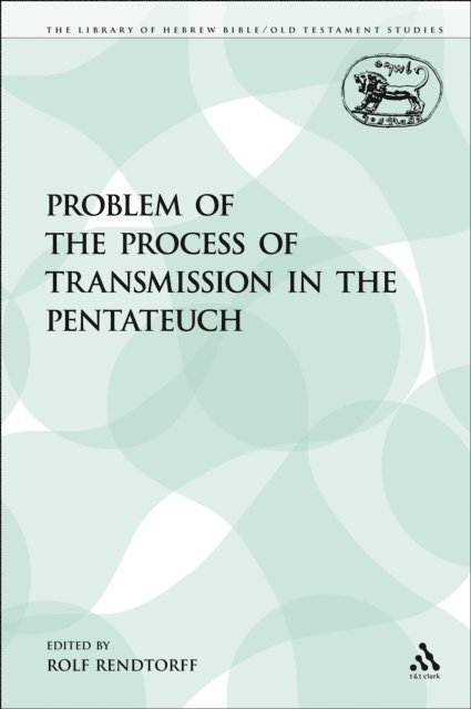 Rolf Rendtorff - Problem of the Process of Transmission in the Pentateuch, E-bok