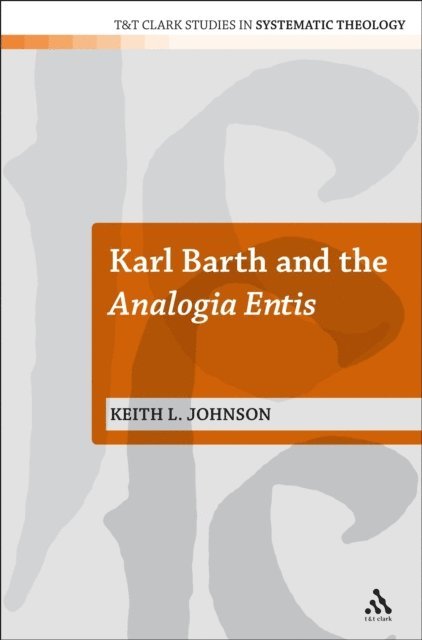 Keith L. Johnson - Karl Barth and the Analogia Entis, E-bok