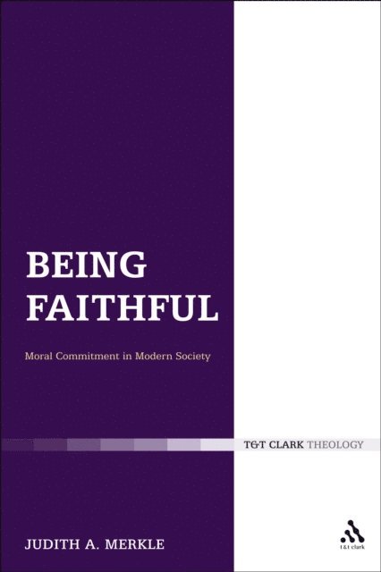 Judith A. Merkle - Being Faithful: Christian Commitment in Modern Society, E-bok