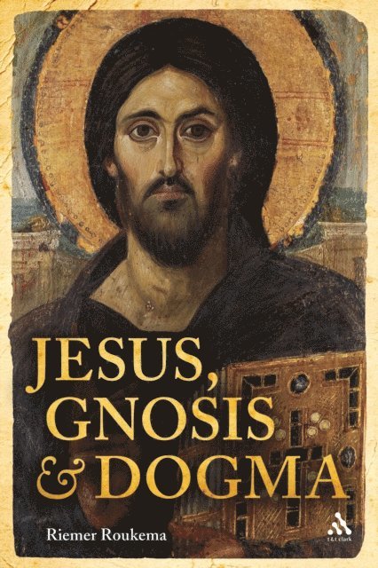 Riemer Roukema - Jesus, Gnosis and Dogma, E-bok