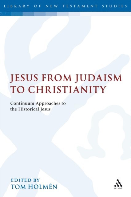 Tom Holmén - Jesus from Judaism to Christianity, E-bok