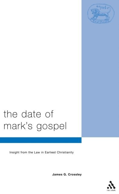 James G. Crossley - Date of Mark's Gospel, E-bok