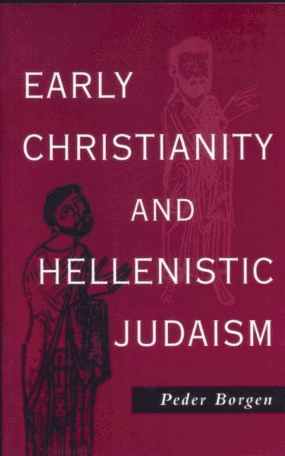 Peder Borgen - Early Christianity and Hellenistic Judaism, E-bok