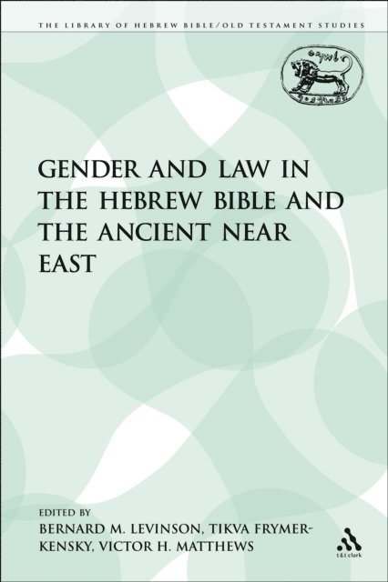 Victor H. Matthews, Tikva Frymer-Kensky, Bernard M. Levinson, Bernard M. Levinson, Tikva Frymer-Kensky, Victor H. Matthews - Gender and Law in the Hebrew Bible and the Ancient Near East, E-bok