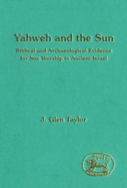 J. Glen Taylor - Yahweh and the Sun, E-bok