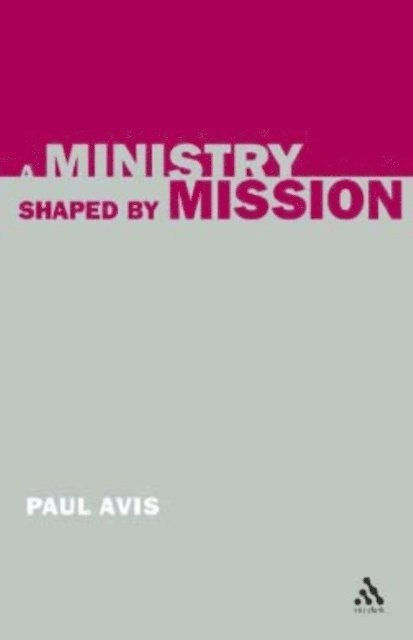Paul Avis - Ministry Shaped by Mission, E-bok