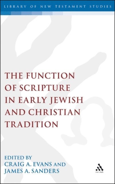 Craig A. Evans, James A. Sanders - Function of Scripture in Early Jewish and Christian Tradition, E-bok