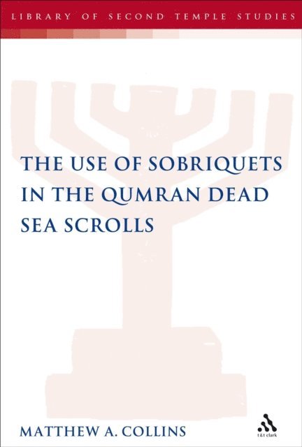 Matthew A. Collins - Use of Sobriquets in the Qumran Dead Sea Scrolls, E-bok