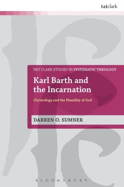 Darren Sumner - Karl Barth and the Incarnation, E-bok