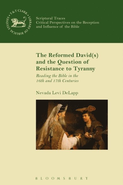 Nevada Levi DeLapp - Reformed David(s) and the Question of Resistance to Tyranny, E-bok
