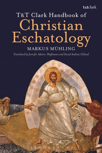 Markus Mühling - T&T Clark Handbook of Christian Eschatology, E-bok