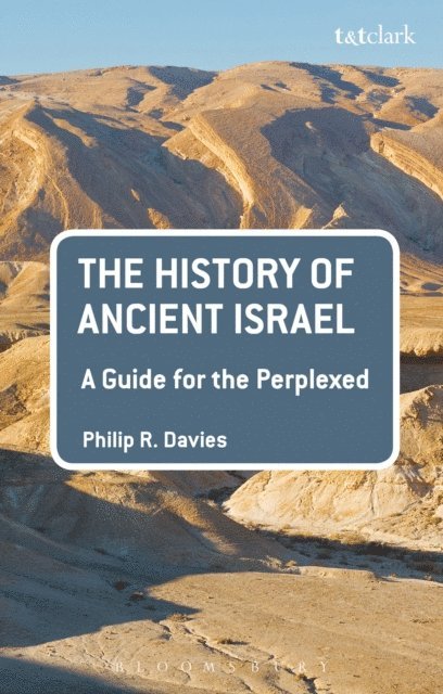 Philip R. Davies - History of Ancient Israel: A Guide for the Perplexed, E-bok