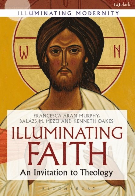 Francesca Aran Murphy, Balázs M. Mezei, Kenneth Oakes - Illuminating Faith, E-bok