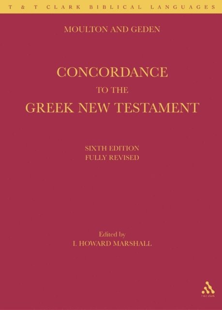 William Fiddian Moulton, Alfred Shenington Geden, Harold Keeling Moulton - Concordance to the Greek New Testament, E-bok