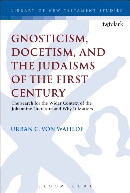Urban C. von Wahlde - Gnosticism, Docetism, and the Judaisms of the First Century, E-bok