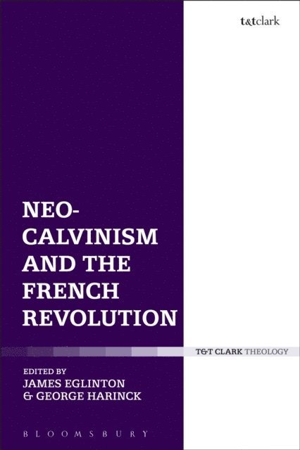 James Eglinton, George Harinck - Neo-Calvinism and the French Revolution, E-bok