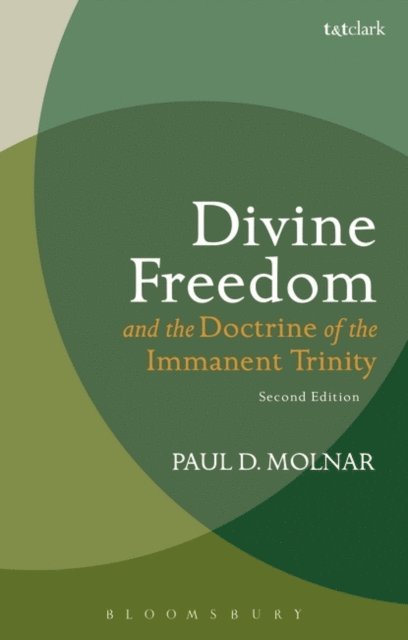 Paul D. Molnar - Divine Freedom and the Doctrine of the Immanent Trinity, E-bok