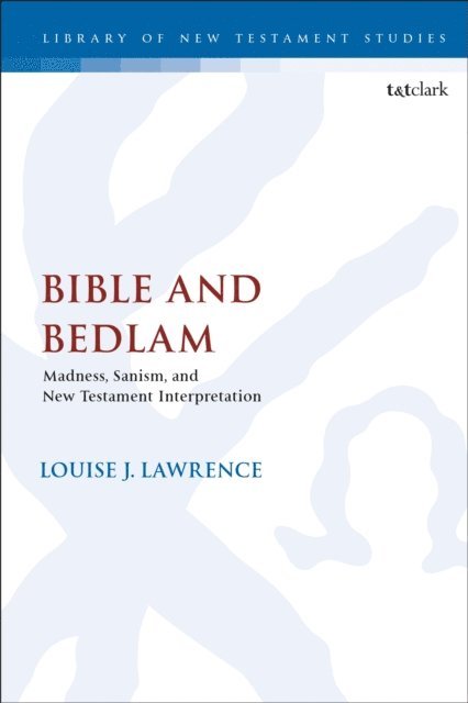 Louise J. Lawrence - Bible and Bedlam, E-bok